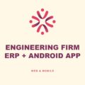 Engineering Firm, ERP with an Android App